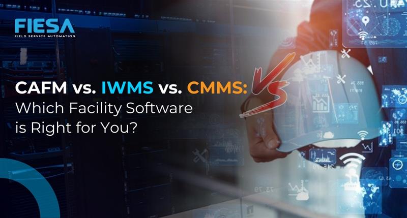 CAFM vs IWMS vs CMMS Which Facility Software is Right for You